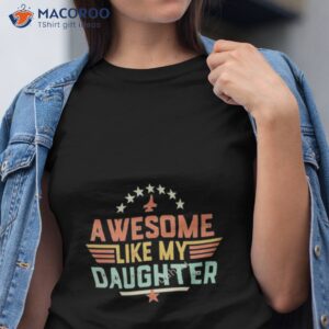 awesome like my daughter shirt 2 tshirt
