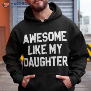awesome like my daughter shirt funny fathers day gift dad hoodie