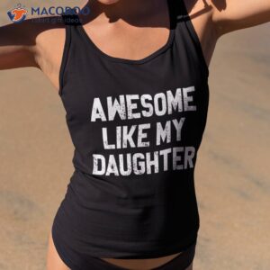 Awesome Like My Daughter Shirt Funny Fathers Day Gift Dad
