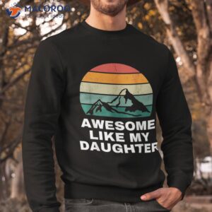 awesome like my daughter shirt gift funny father s day sweatshirt