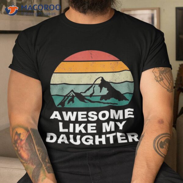 Awesome Like My Daughter Shirt Gift Funny Father’s Day