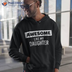 awesome like my daughter shirt hoodie 1