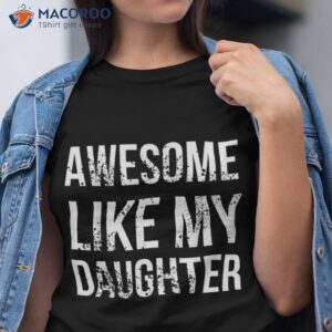 awesome like my daughter shirt parents day tshirt