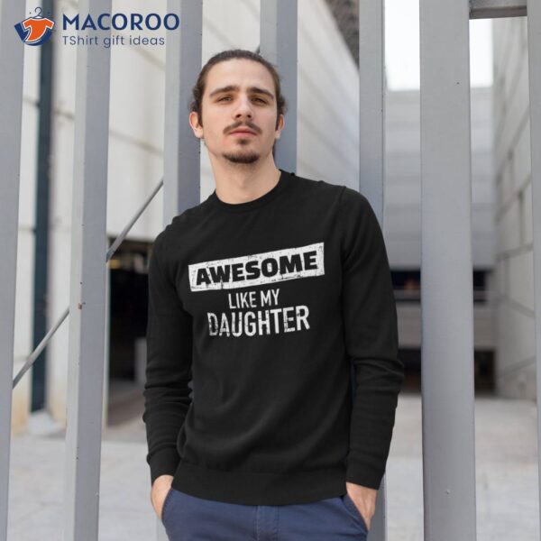 Awesome Like My Daughter Shirt