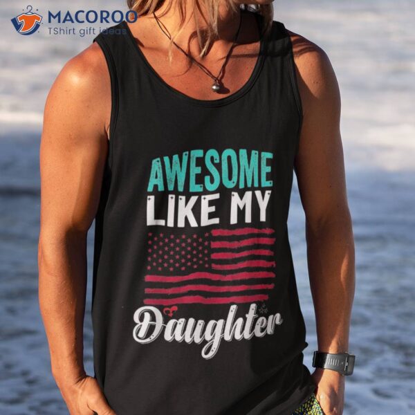 Awesome Like My Daughter Shirt