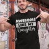 Awesome Like My Daughter Shirt