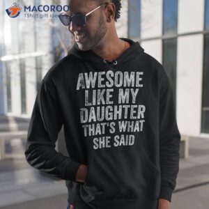 Awesome Like My Daughter That’s What She Said Funny Dad Shirt
