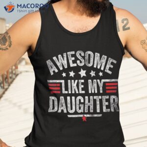 awesome like my daughter vintage funny dad fathers day shirt tank top 3