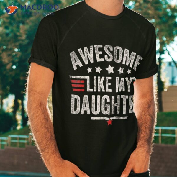 Awesome Like My Daughter Vintage Funny Dad Fathers Day Shirt