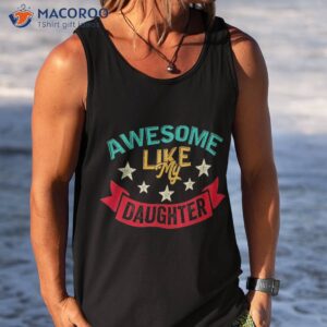 awesome like my daughters family lovers funny father s day shirt tank top