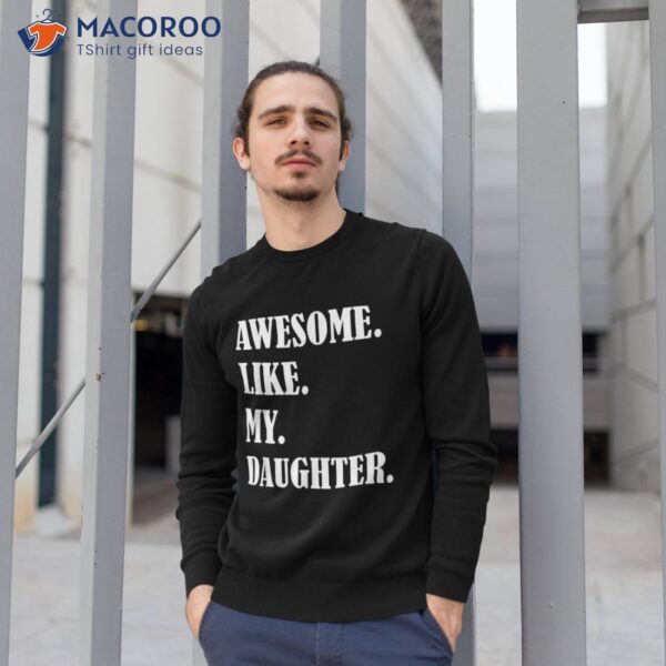 Awesome Like My Daughters Father’s Day Family Humor Gift Dad Shirt