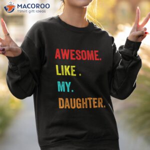 awesome like my daughters fathers day funny family humor shirt sweatshirt 2