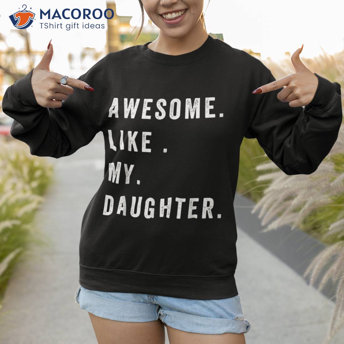 Awesome Like My Daughters Fathers Day Funny Family Humor Shirt Sweatshirt