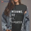 Awesome Like My Daughters Fathers Day Funny Family Humor Shirt