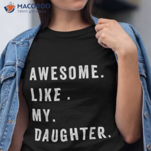 awesome like my daughters fathers day funny family humor shirt tshirt