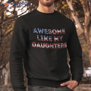 awesome like my daughters fathers day shirt sweatshirt