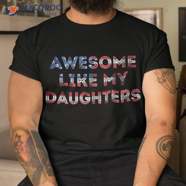 Awesome Like My Daughters Fathers Day Shirt