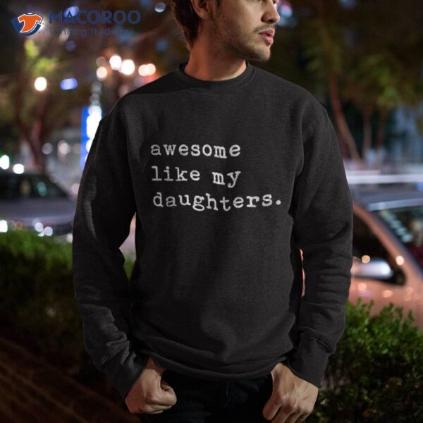 Awesome Like My Daughters Fathers Day Top Shirt