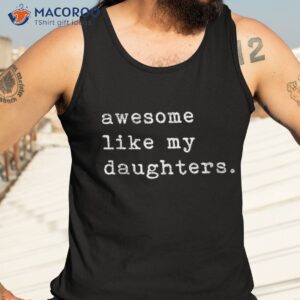 awesome like my daughters fathers day top shirt tank top 3