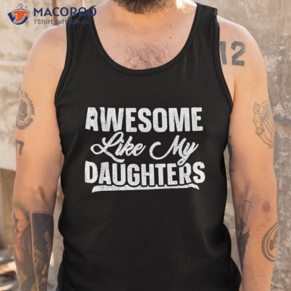 Awesome Like My Daughters Shirt Gift Funny Father’s Day