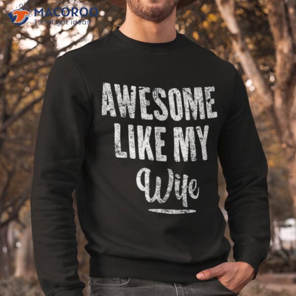 Awesome Like My Wife Funny Father’s Day From Shirt