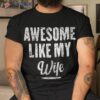 Awesome Like My Wife Funny Father’s Day From Shirt