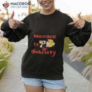 Awesome Menace To Sobriety Shirt 3 awesome menace to sobriety shirt sweatshirt 1