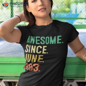 awesome since june 1983 40th birthday 40 years old gifts shirt tshirt 1