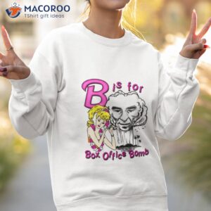 b is for box office bomb shirt sweatshirt 2