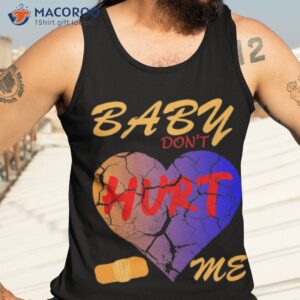 baby dont hurt me meme style shirt tank top 3