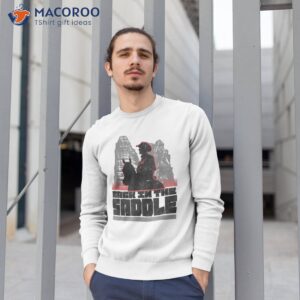 back in the saddle shirt sweatshirt 1