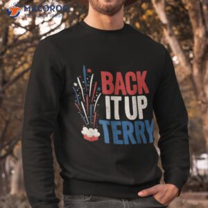back it up terry 2023 funny vintage 4th of july fireworks shirt sweatshirt