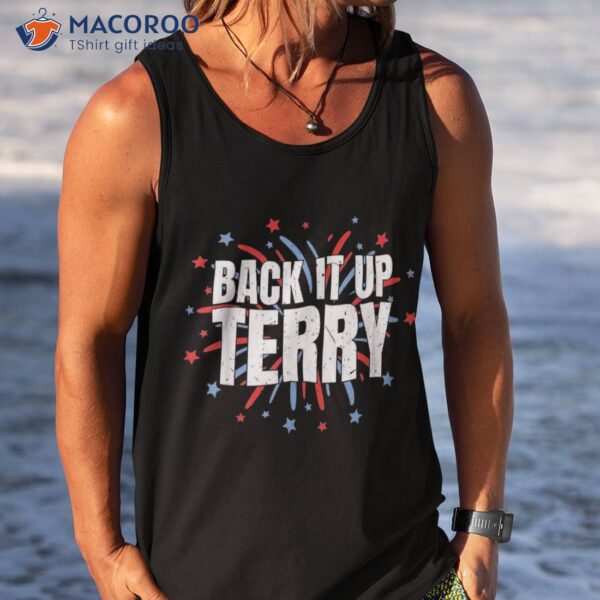 Back It Up Terry – Funny 4th Of July Fireworks Shirt