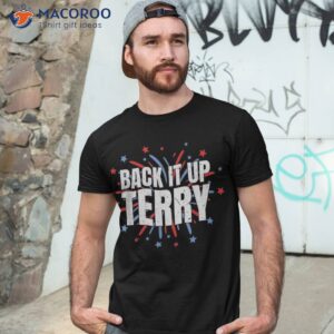 back it up terry funny 4th of july fireworks shirt tshirt 3