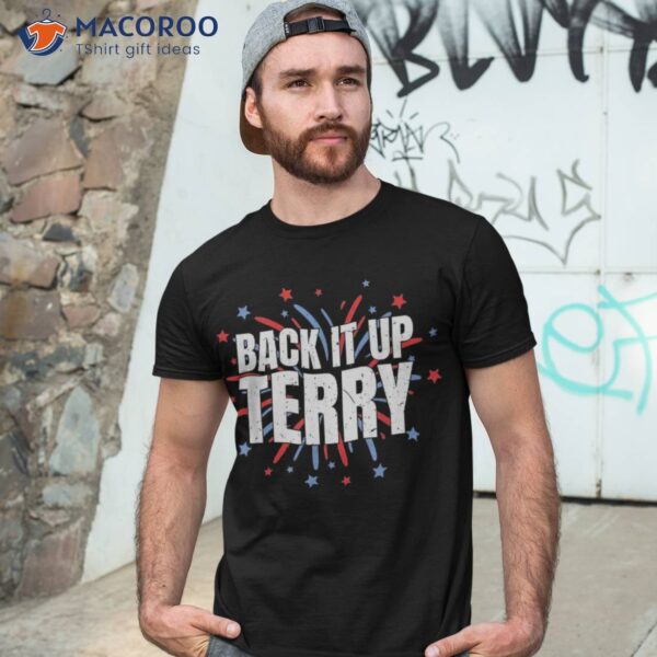 Back It Up Terry – Funny 4th Of July Fireworks Shirt