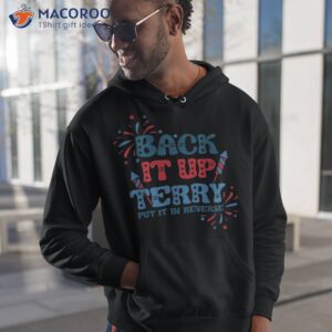 back it up terry put in reverse 4th of july fireworks shirt hoodie 1 1