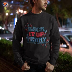 back it up terry put in reverse 4th of july fireworks shirt sweatshirt 3