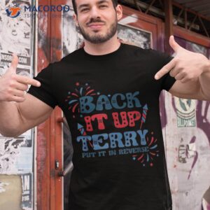 back it up terry put in reverse 4th of july fireworks shirt tshirt 1 2