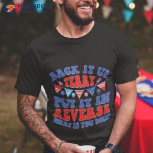 back it up terry put in reverse fireworks fun 4th of july shirt tshirt