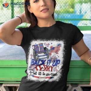 back it up terry put in reverse funny 4th of july shirt tshirt 1