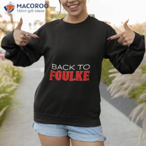 back to foulke shirt sweatshirt