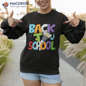 back to school badminton players funny first day of shirt sweatshirt