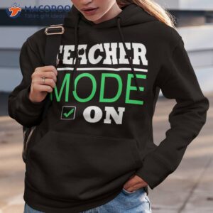back to school funny teacher mode on shirt hoodie 3