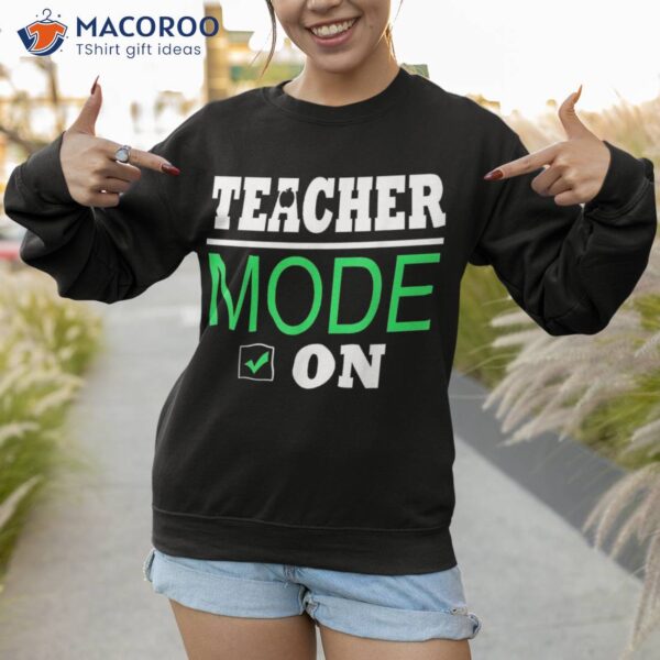 Back To School Funny Teacher Mode On Shirt