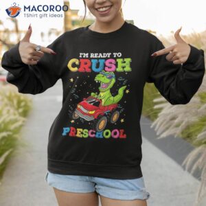 back to school i m ready crush preschool truck dinosaur shirt sweatshirt 1