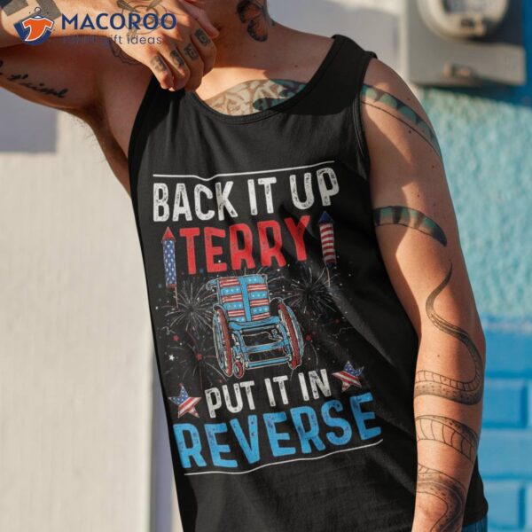 Back Up Terry Put It In Reverse 4th Of July Funny Patriotic Shirt