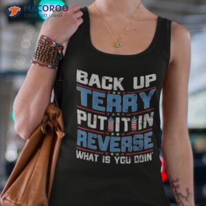 Back Up Terry Put It In Reverse 4th Of July Funny Patriotic Shirt