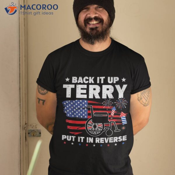 Back Up Terry Put It In Reverse 4th Of July Funny Patriotic Shirt