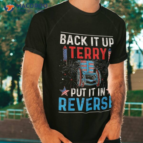 Back Up Terry Put It In Reverse 4th Of July Funny Patriotic Shirt