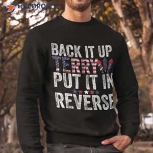 back up terry put it in reverse firework funny 4th of july shirt sweatshirt 4